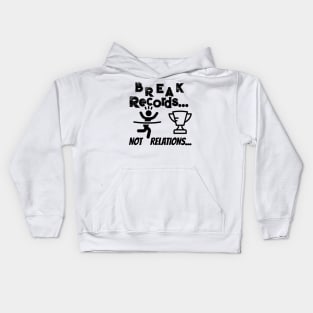 Break records not relations Kids Hoodie